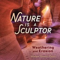 Cover: Nature Is a Sculptor - Lerner Publishing Group