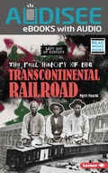 Cover: Real History of the Transcontinental Railroad - Lerner Publishing Group