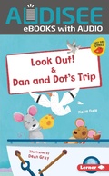Cover: Look Out! & Dan and Dot's Trip - Lerner Publishing Group