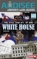 Cover: Real History of the White House - Lerner Publishing Group