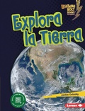 Cover: Explora la Tierra (Explore Earth) - Lerner Publishing Group