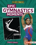 Cover: Epic Gymnastics Moments - Lerner Publishing Group