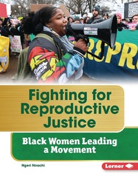 Enlarge image Cover: Fighting for Reproductive Justice - Lerner Publishing Group