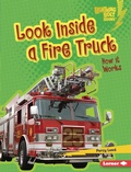 Cover: Look Inside a Fire Truck - Lerner Publishing Group