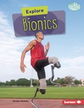 Cover: Explore Bionics - Lerner Publishing Group
