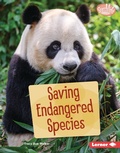 Cover: Saving Endangered Species - Lerner Publishing Group