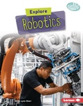 Cover: Explore Robotics - Lerner Publishing Group