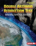 Cover: Double Asteroid Redirection Test - Lerner Publishing Group