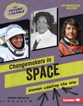 Cover: Changemakers in Space - Lerner Publishing Group
