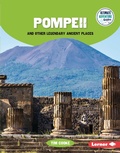 Cover: Pompeii and Other Legendary Ancient Places - Lerner Publishing Group