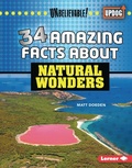 Cover: 34 Amazing Facts about Natural Wonders - Lerner Publishing Group