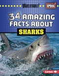 Cover: 34 Amazing Facts about Sharks - Lerner Publishing Group