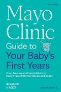 Cover: Mayo Clinic Guide to Your Baby's First Years, 3rd Edition - Mayo Foundation for Medical Education & Research,U.S.