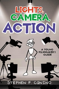 Abbildung von: LIGHTS, CAMERA, ACTION: A Young Filmmaker's Guide - Newman Springs Publishing, Inc.