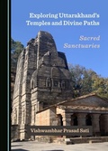 Cover: Exploring Uttarakhand's Temples and Divine Paths - Cambridge Scholars Publishing