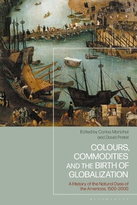 Abbildung von: Colours, Commodities and the Birth of Globalization - Bloomsbury Academic