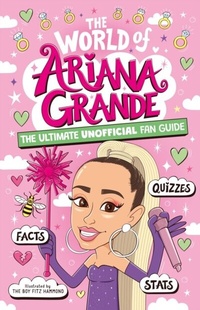 Abbildung von: The World of Ariana Grande - Welbeck Children's Books