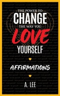 Cover: The Power to Change the Way You Love Yourself Affirmations - Creative Love Network Press