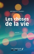Cover: Les choses de la vie. Roman - LES IMPLIQUES