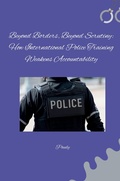 Cover: Beyond Borders, Beyond Scrutiny: How International Police Training Weakens Accountability - tredition