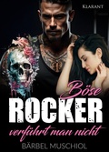 Cover: B&ouml;se Rocker verf&uuml;hrt man nicht. Rockerroman - Romance Verlag