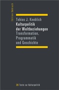Cover: Kulturpolitik der Weltbeziehungen - transcript