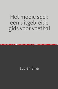 Abbildung von: Het mooie spel: een uitgebreide gids voor voetbal - epubli