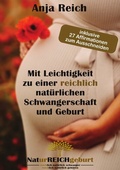 Cover: Mit Leichtigkeit zu einer reichlich nat&uuml;rlichen Schwangerschaft und Geburt - epubli
