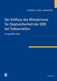 Abbildung von: Der Einfluss des Ministeriums für Staatssicherheit der DDR bei Todesurteilen - Akademische Verlagsgemeinschaft München