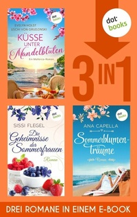 Abbildung von: Küsse unter Mandelblüten, Die Geheimnisse der Sommerfrauen & Sommerblumenträume - dotbooks