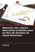 Cover: Detection des valeurs aberrantes projetees pour les flux de donnees de haute dimension - Editions Notre Savoir