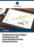 Cover: Projizierte Ausreisser-Erkennung fuer hochdimensionale Datenstroeme - Verlag Unser Wissen