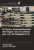 Cover: Pi Voice: Automatizaci&oacute;n del hogar con el control por voz de Raspberry Pi - Ediciones Nuestro Conocimiento