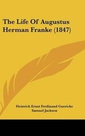 Cover: The Life Of Augustus Herman Franke (1847) - Kessinger Publishing