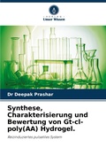 Cover: Synthese, Charakterisierung und Bewertung von Gt-cl-poly(AA) Hydrogel. - Verlag Unser Wissen