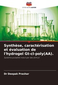 Cover: Synthese, caracterisation et evaluation de l'hydrogel Gt-cl-poly(AA). - Editions Notre Savoir