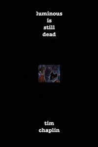 Abbildung von: Luminous Is Still Dead - Tim Chaplin