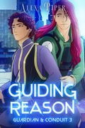 Cover: Guiding Reason (Guardian & Conduit, #3) - Alexa Piper