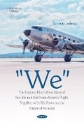 Cover: "We" The Famous Flier's Own Story of His Life and His Trans-Atlantic Flight, Together with His Views on the Future of Aviation - Nova Science Publishers Inc