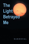 Cover: The Light Betrayed Me - Page Publishing