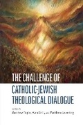Cover: The Challenge of Catholic-Jewish Theological Dialogue - The Catholic University of America Press