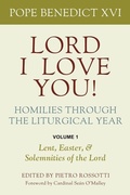 Cover: Lord, I Love You! Homilies Through the Liturgical Year - The Catholic University of America Press
