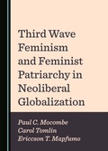 Cover: Third Wave Feminism and Feminist Patriarchy in Neoliberal Globalization - Cambridge Scholars Publishing