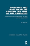 Cover: Warriors and their Weapons around the Time of the Crusades - Routledge