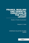 Cover: Franks, Muslims and Oriental Christians in the Latin Levant - Routledge