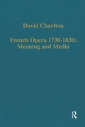 Cover: French Opera 1730-1830: Meaning and Media - Routledge
