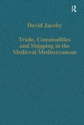 Cover: Trade, Commodities and Shipping in the Medieval Mediterranean - Routledge