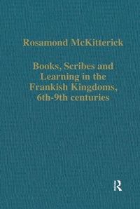 Abbildung von: Books, Scribes and Learning in the Frankish Kingdoms, 6th-9th centuries - Routledge