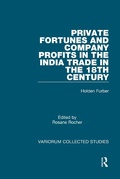 Cover: Private Fortunes and Company Profits in the India Trade in the 18th Century - Routledge