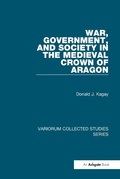 Cover: War, Government, and Society in the Medieval Crown of Aragon - Routledge